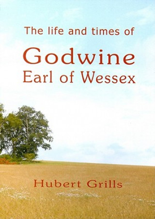 The Life and Times of Godwine, Earl of Wessex