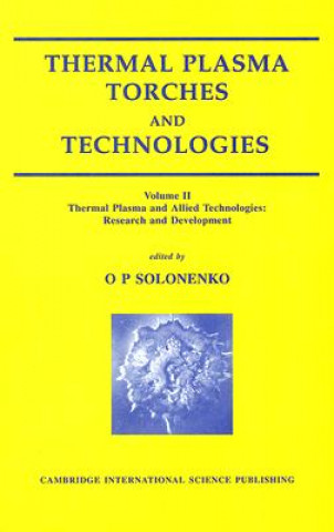 Thermal Plasma Torches and Technologies: Thermal Plasma and Allied Technologies. Research and Development Volume 2