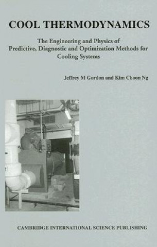 Cool Thermodynamics: The Engineering and Physics of Predictive, Diagnostic and Optimization