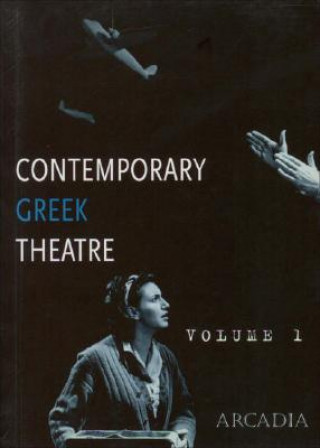 Contemporary Greek Theatre: Volume 1