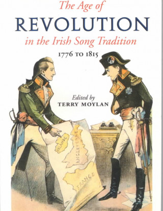 The Age of Revolution: 1776 to 1815 in the Irish Song Tradition