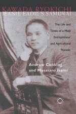 Kawada Ryokichi, Jeanie Eadie's Samurai: The Life and Times of a Meiji Entrepreneur and Agricultural Pioneer