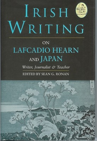 Irish Writing on Lafcadio Hearn and Japan: 