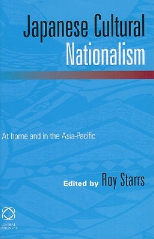 Japanese Cultural Nationalism: At Home and in the Asia-Pacific