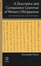 A Descriptive and Comparative Grammar of Western Old Japanese: Part 1: Phonology, Script, Lexicon and Nominals