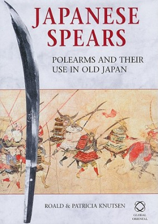 Japanese Spears: Polearms and Their Use in Old Japan