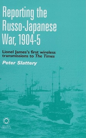Reporting the Russo-Japanese War, 1904-5: Lionel James's First Wireless Transmission to 