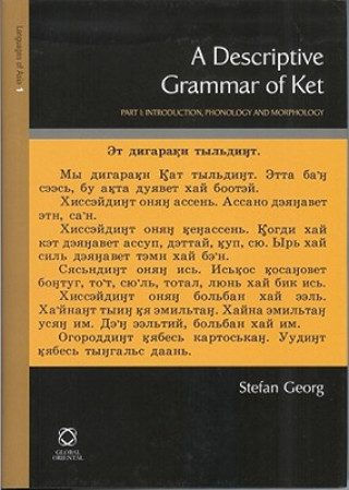 A Descriptive Grammar of Ket (Yenisei-Ostyak): Part 1: Introduction, Phonology, Morphology