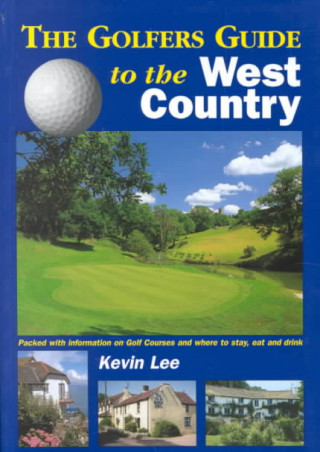 The Golfers Guide to the West Country: The Ideal Guide for a Perfect Golfing Vacation in England!