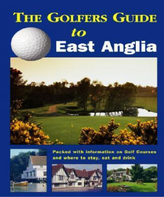 The Golfer's Guide to East Anglia
