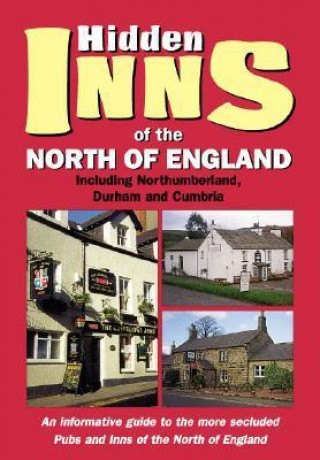 The Hidden Inns of the North of England: Including Northumberland, Durham and Cumbria