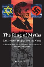 The Ring of Myths: The Israelis, Wagner and the Nazis