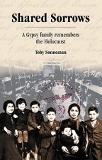 Shared Sorrows: A Gypsy Family Remembers the Holocaust