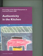 Authenticity in the Kitchen: Proceedings of the Oxford Symposium on Food and Cookery 2005
