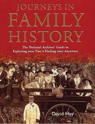 Journeys in Family History: Exploring Your Past, Finding Your Ancestors