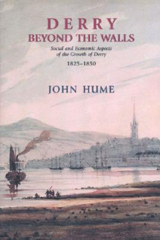 Derry Beyond the Walls: Social and Economic Aspects on the Growth of Derry 1825-1850