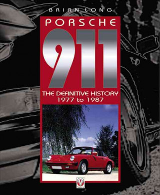 Porsche 911 - The Definitive History 1977-1987