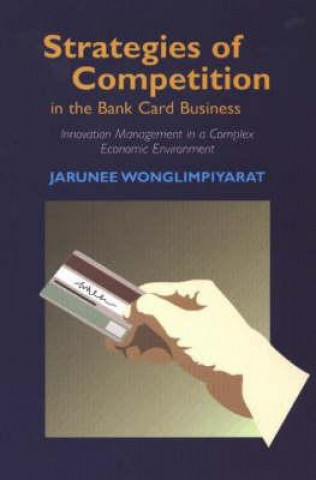 Strategies of Competition in the Bank Card Business: Innovation Management in a Complex Economic Environment
