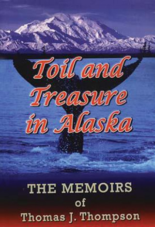 Toil and Treasure in Alaska