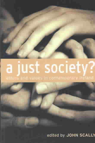 A Just Society?: Ethics and Values in Contemporary Ireland