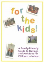For the Kids!: A Family-Friendly Guide to Outings and Activities