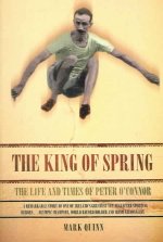 The King of Spring: The Life and Times of Peter O'Connor