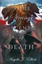 Some Strange Scent of Death