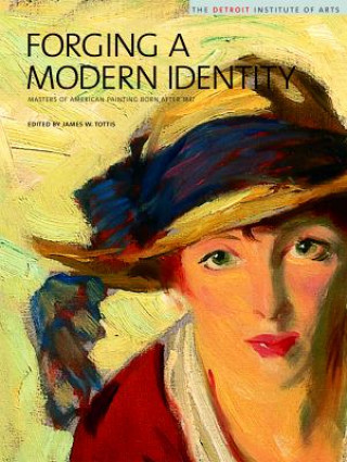 Forging a Modern Identity: Masters of American Painting Born After 1847: The Detroit Institute of Arts