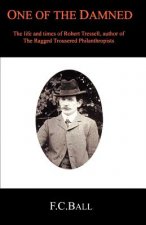 One of the Damned: The Life and Times of Robert Tressell