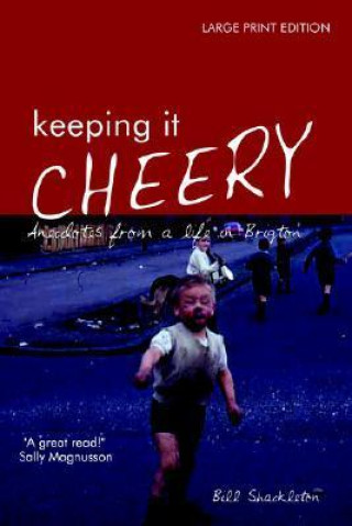 Keeping It Cheery: Anecdotes from a Life in Brigton (Large Print)