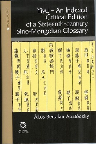 Yiyu - An Indexed Critical Edition of a Sixteenth Century Sino-Mongolian Glossary