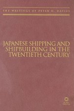 Japanese Shipping and Shipbuilding in the Twentieth Century: The Writings of Peter N. Davies