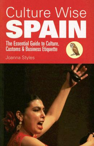 Culture Wise Spain: The Essential Guide to Culture, Customs & Business Etiquette