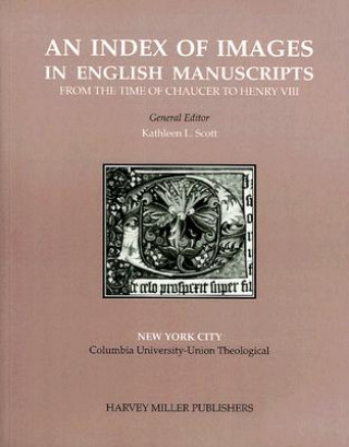 An Index of Images in English Manuscripts: From the Time of Chaucer to Henry VIII, c. 1380-c. 1509
