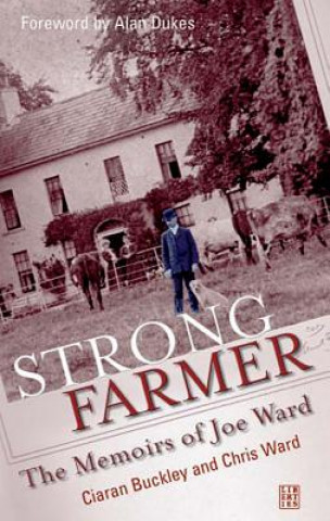 Strong Farmer: The Memiors of Joe Ward