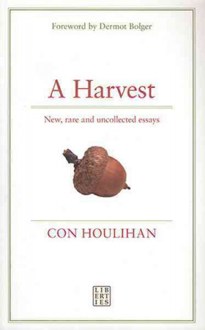 A Harvest: New, Rare and Uncollected Essays