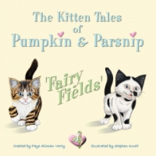 The Kitten Tales of Pumpkin & Parsnip 'Fairy Fields