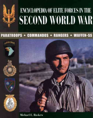 Encyclopedia of Elite Forces in the Second World War: Paratroops, Commandos, Rangers, Waffen-SS