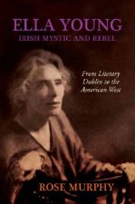 Ella Young, Irish Rebel and Mystic