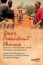 Dear President Obama...: The Concern Worldwide 2009 Writing Competition