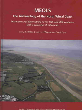 Meols: The Archaeology of the North Wirral Coast: Discoveries and Observations in the 19th and 20th Centuries, with a Catalog
