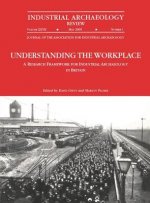 Understanding the Workplace: A Research Framework for Industrial Archaeology in Britain: 2005