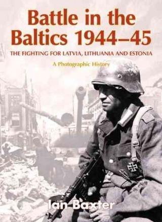 Battle in the Baltics 1944 - 45