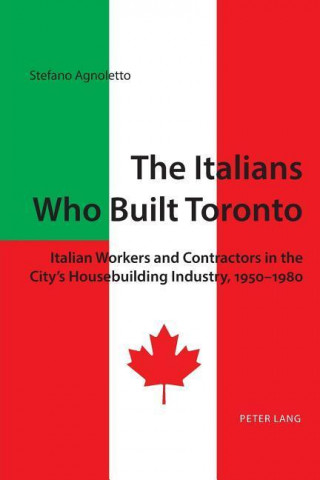 The Italians Who Built Toronto