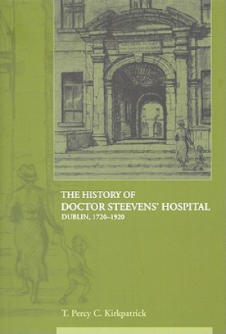 The History of Doctor. Steevens' Hospital: Dublin 1720-1920