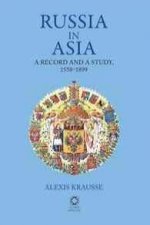 Russia in Asia: A Record and a Study, 1558-1899