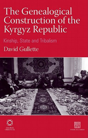 The Genealogical Construction of the Kyrgyz Republic: Kinship, State and 'Tribalism'