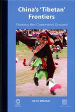 China's 'Tibetan' Frontiers: Sharing the Contested Ground