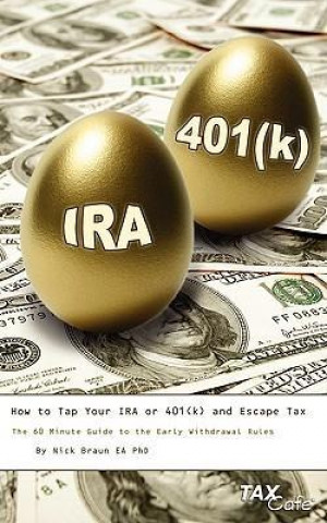 How to Tap Your IRA or 401(k) and Escape Tax: The 60 Minute Guide to the Early Withdrawal Rules