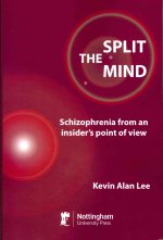 The Split Mind: Schizophrenia from an Insider's Point of View